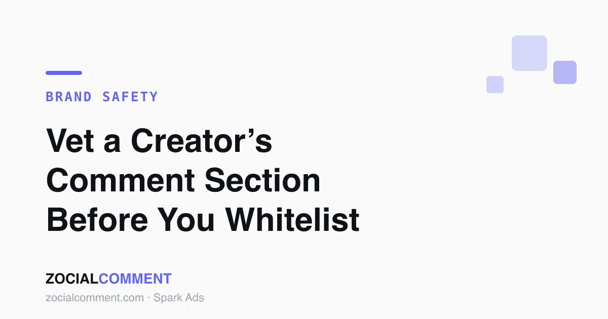 Brand Safety Check: How to Vet a Creator’s Comment Section Before You Whitelist (2026)