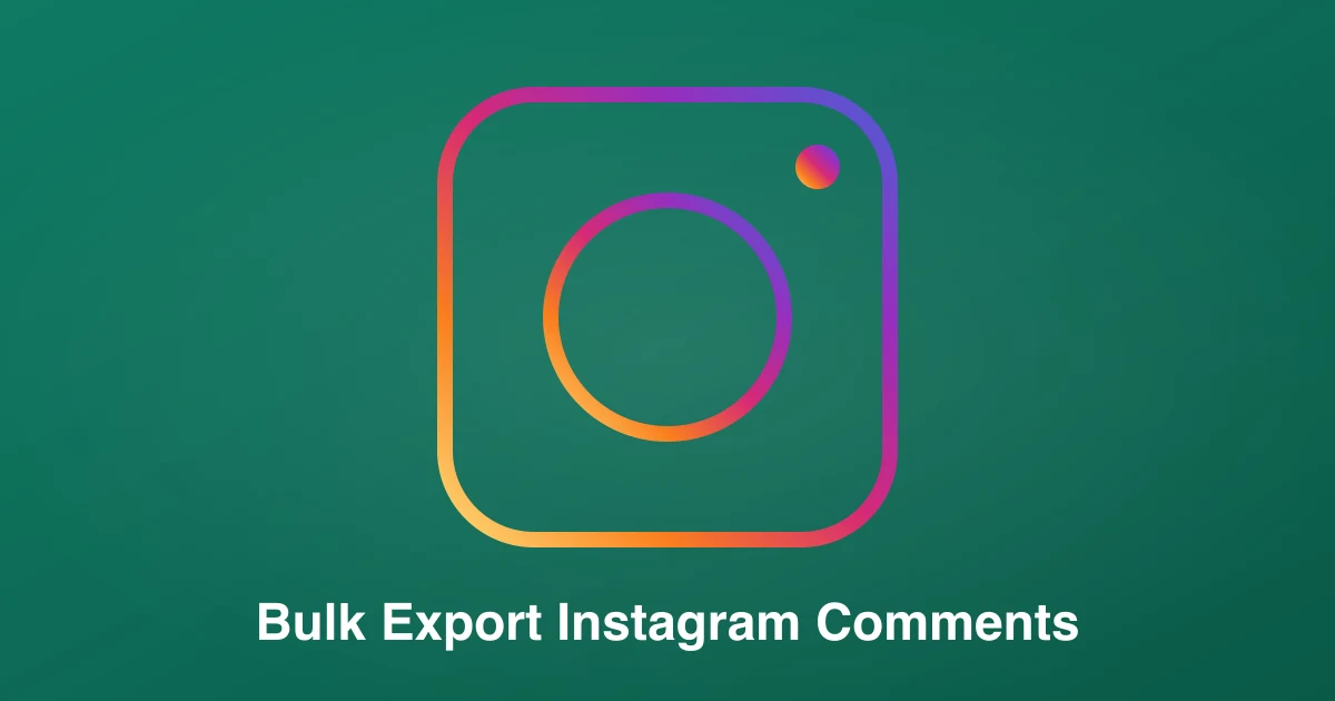Bulk Export Instagram Comments: Pulling 10,000+ Comments From a Campaign Post (2026)