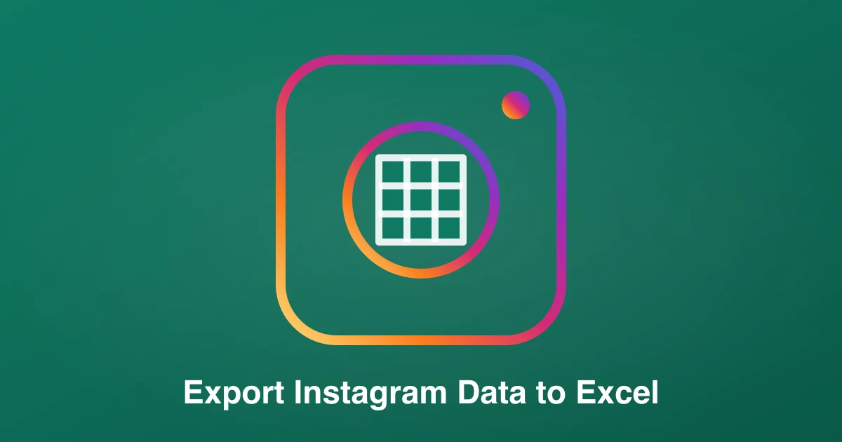 How to Export Instagram Data to Excel: Insights, Public Profile Data & Comments (2026)
