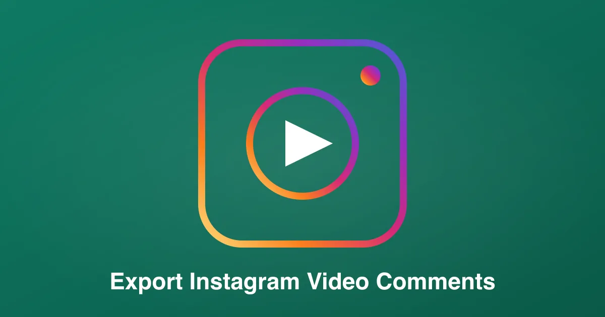 How to Export Instagram Video Comments (CSV & JSON)