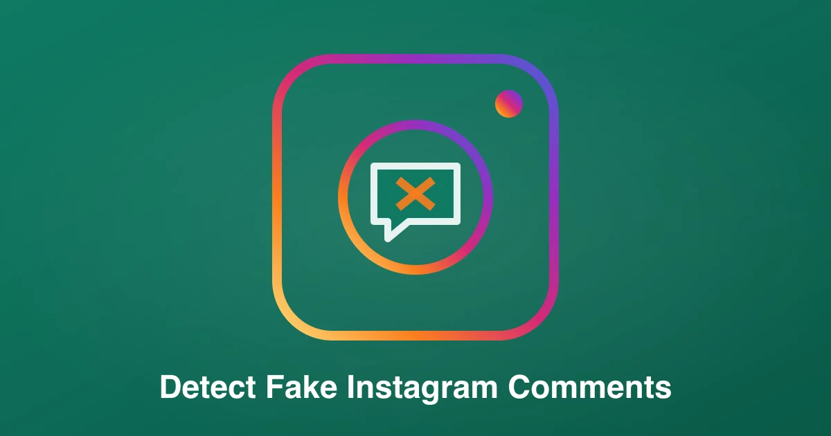 How to Detect Fake Instagram Comments: Bots, Pods & Bought Engagement (2026)